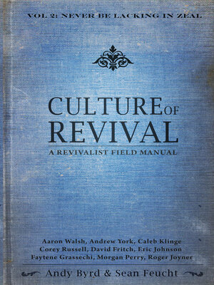 cover image of Culture of Revival: a Revivalist Field Manual: Never Be Lacking in Zeal